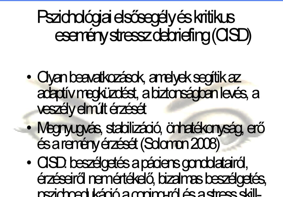 elmúlt érzését Megnyugvás, stabilizáció, önhatékonyság, erő és a remény érzését