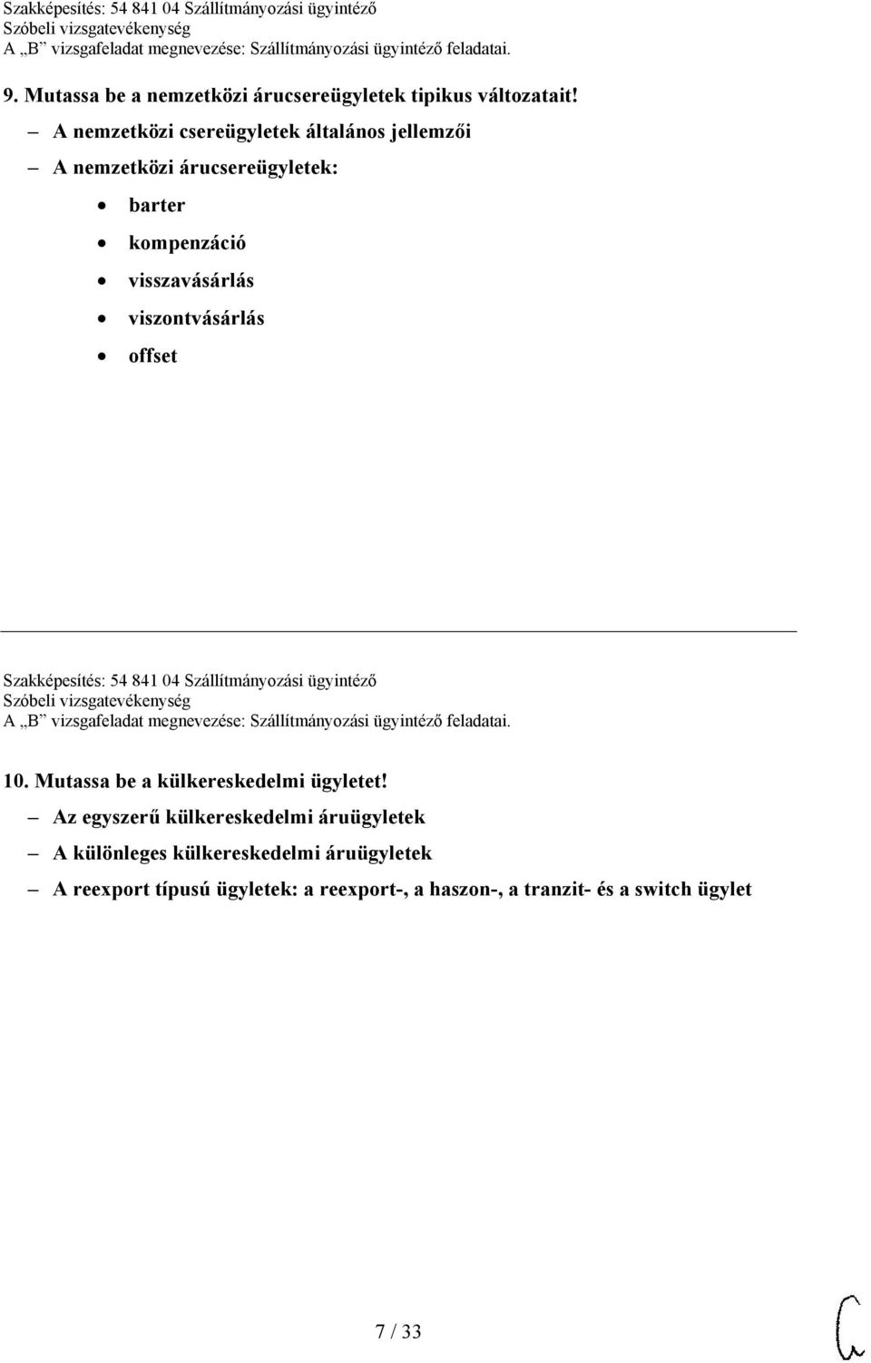 viszontvásárlás offset Szakképesítés: 54 841 04 Szállítmányozási ügyintéző 10.