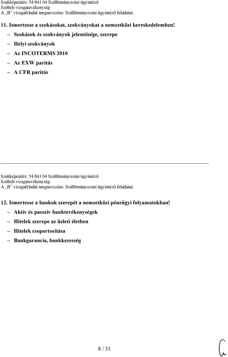 paritás Szakképesítés: 54 841 04 Szállítmányozási ügyintéző 12.