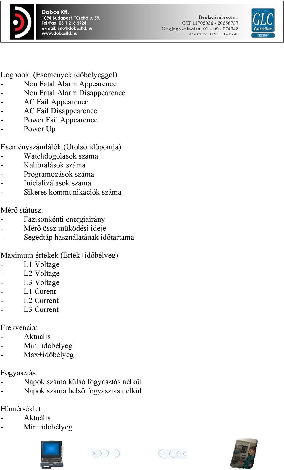 hu Lgbk: (Események időbélyeggel) - Nn Fatal Alarm Appearence - Nn Fatal Alarm Disappearence - AC Fail Appearence - AC Fail Disappearence - Pwer Fail Appearence - Pwer Up