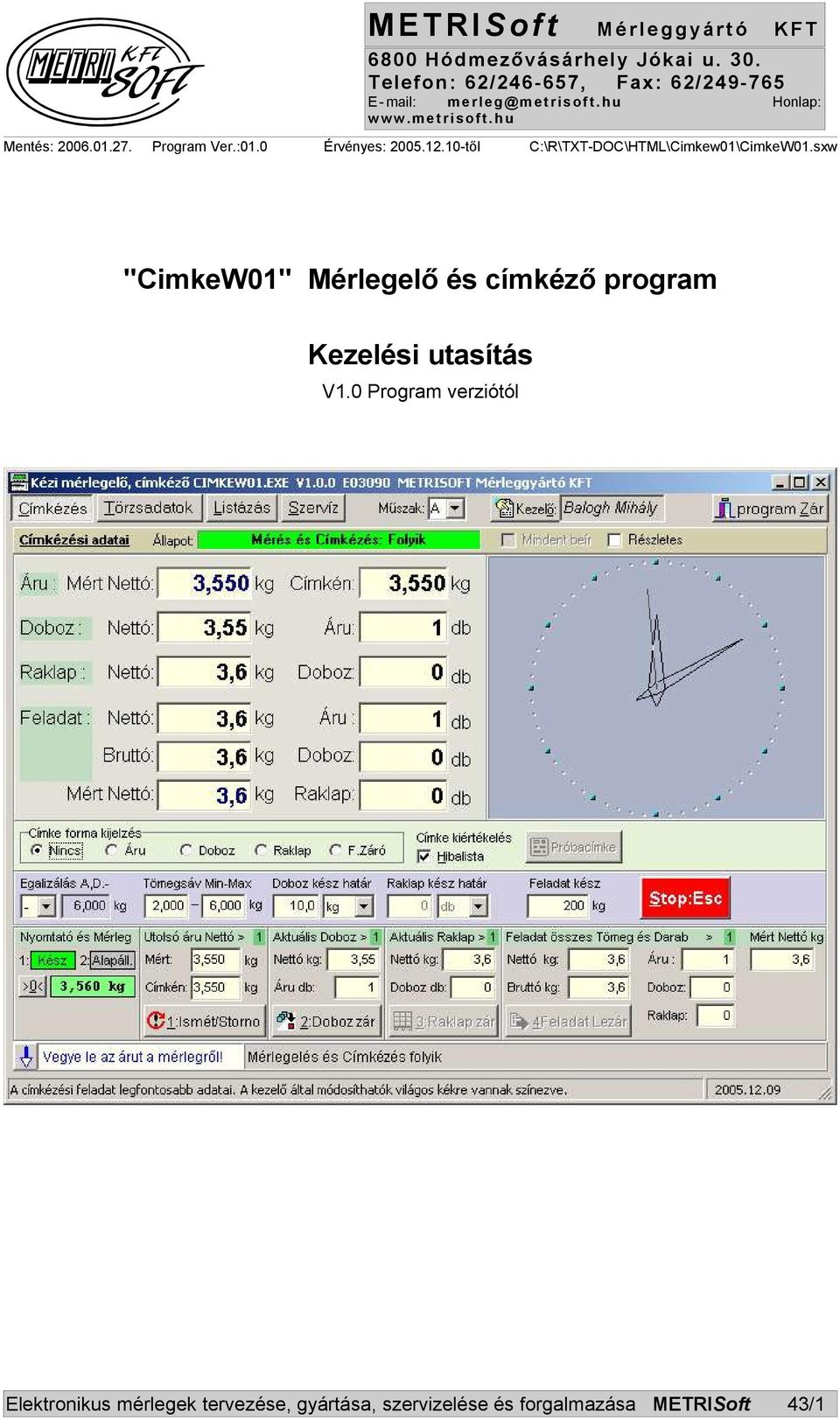 merleg@metrisoft.hu www.metrisoft.hu Program Ver.:01.