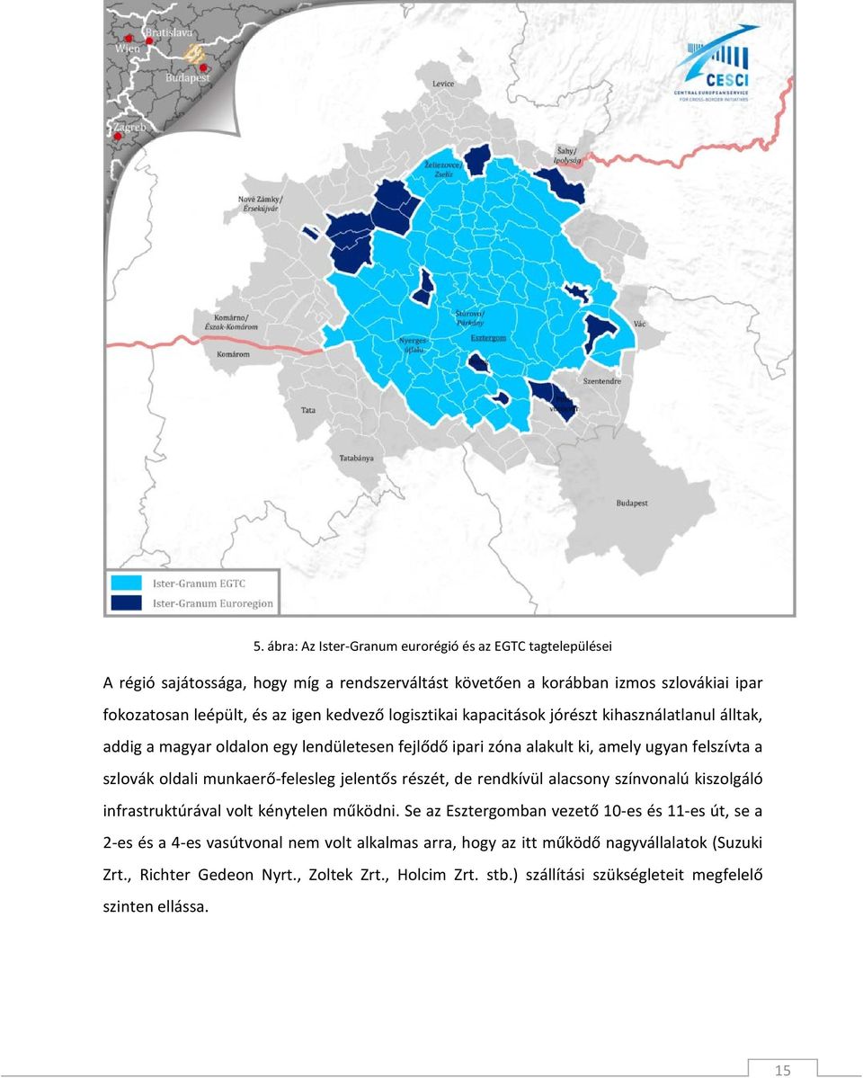 munkaerő-felesleg jelentős részét, de rendkívül alacsony színvonalú kiszolgáló infrastruktúrával volt kénytelen működni.