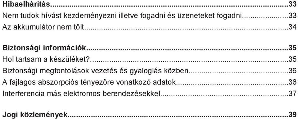 ...35 Biztonsági megfontolások vezetés és gyaloglás közben.