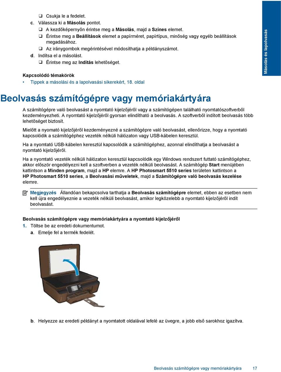 Érintse meg az Indítás lehetőséget. Kapcsolódó témakörök Tippek a másolási és a lapolvasási sikerekért, 18.