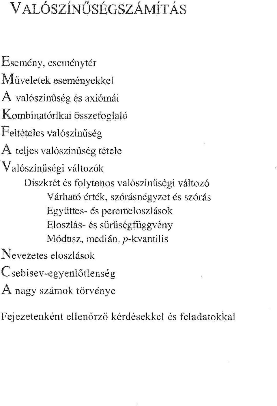 változó Várható érték, s/órásncgyzet és szórás Együttes- és pereme!