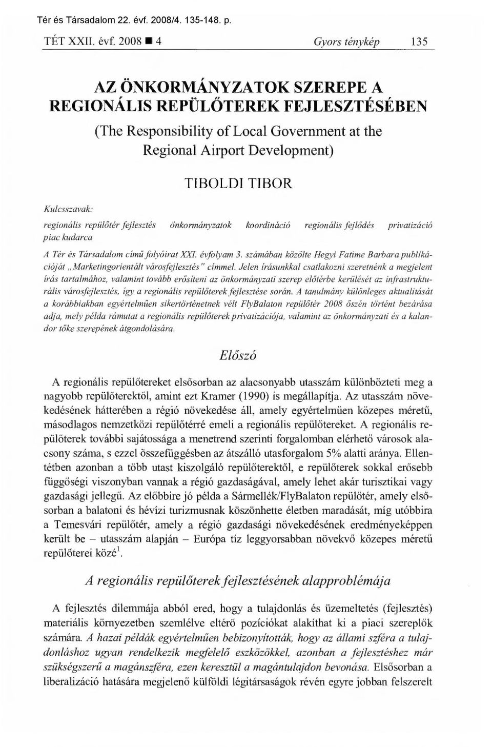 regionális repülőtér fejlesztés önkormányzatok koordináció regionális fejl ődés privatizáció piac kudarca A Tér és Társadalom cím ű folyóirat XXI. évfolyam 3.