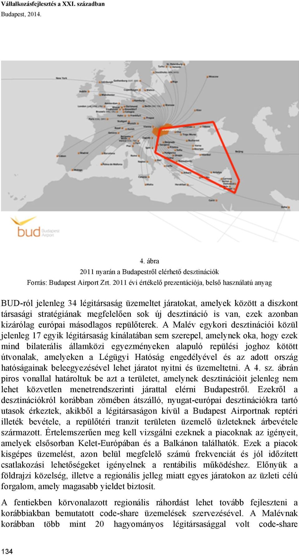 ezek azonban kizárólag európai másodlagos repülőterek.