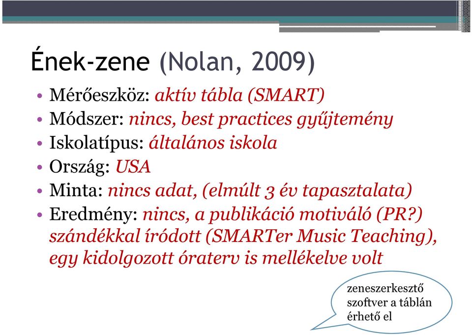 tapasztalata) Eredmény: nincs, a publikáció motiváló (PR?