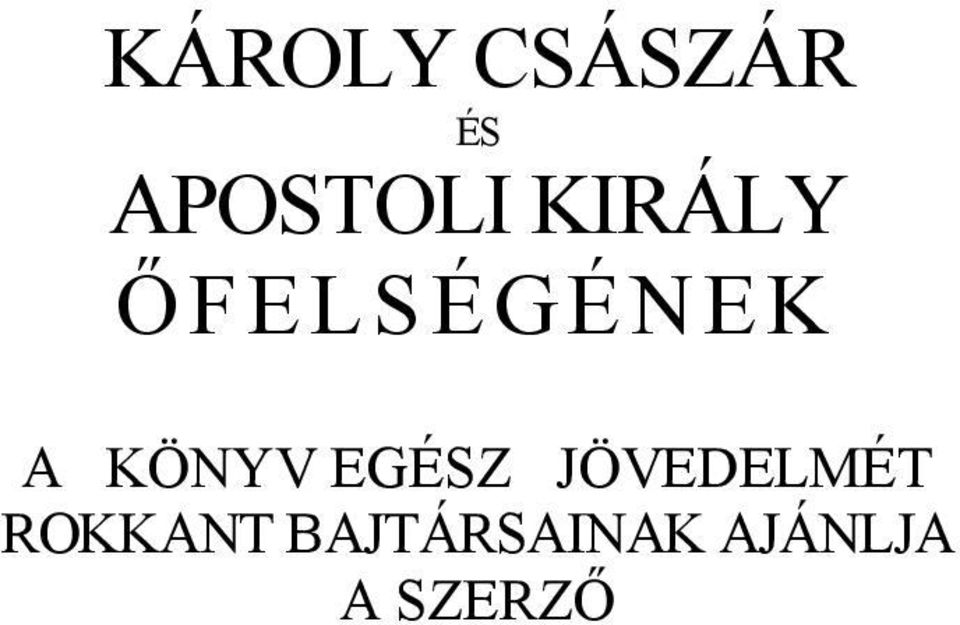 ÉS APOSTOLI KIRÁLY ŐFELSÉGÉNEK A KÖNYV EGÉSZ