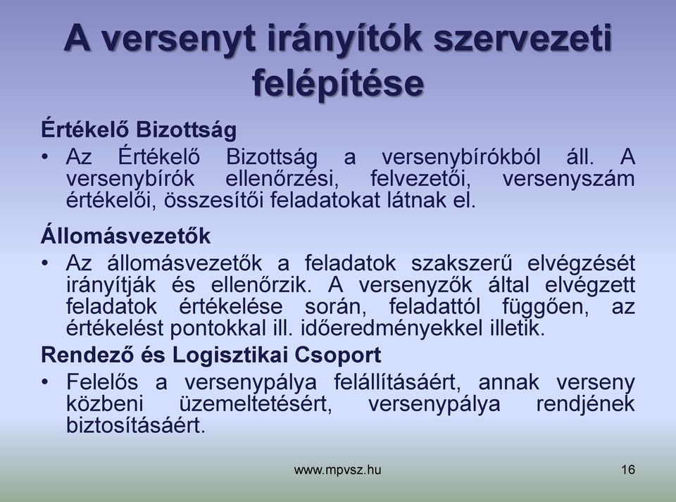 Állomásvezetők Az állomásvezetők a feladatok szakszerű elvégzését irányítják és ellenőrzik.