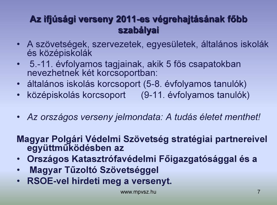 évfolyamos tanulók) középiskolás korcsoport (9-11. évfolyamos tanulók) Az országos verseny jelmondata: A tudás életet menthet!