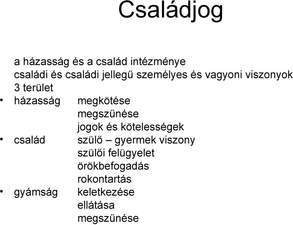 megszűnése jogok és kötelességek család szülő gyermek viszony szülői