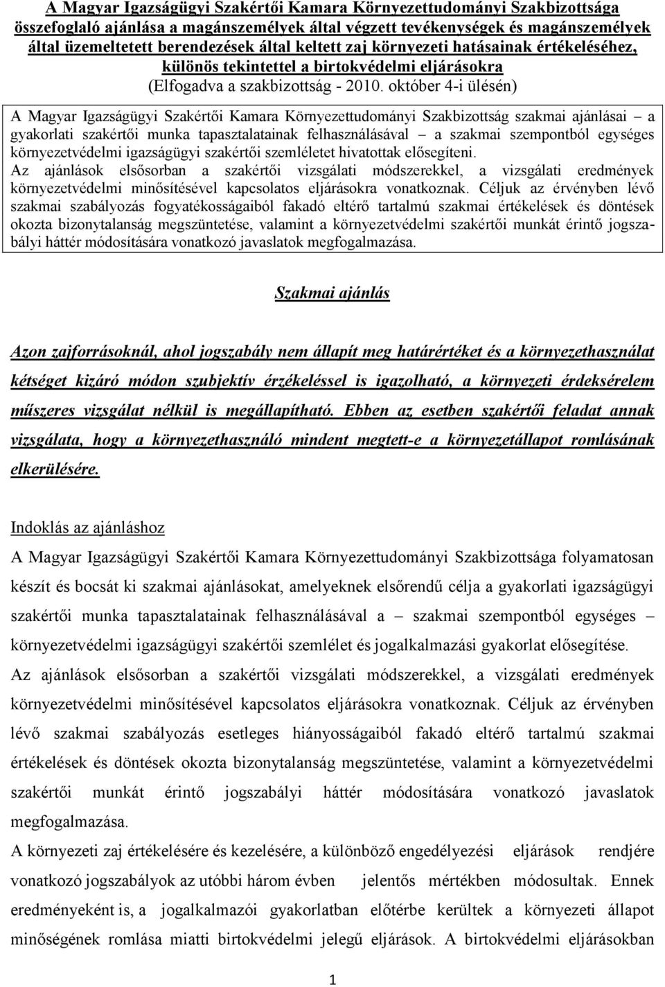 október 4-i ülésén) A Magyar Igazságügyi Szakértői Kamara Környezettudományi Szakbizottság szakmai ajánlásai a gyakorlati szakértői munka tapasztalatainak felhasználásával a szakmai szempontból