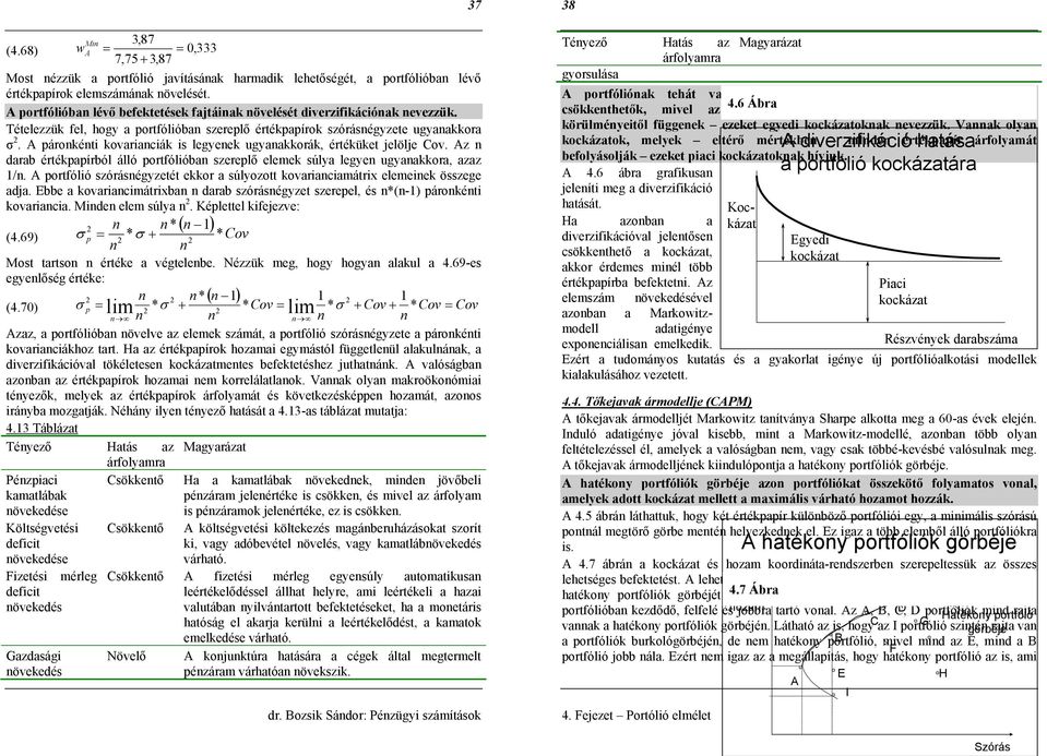 otfóló zóáégyzetét ekko a úlyozott kovaacaátx eleeek özege adja. Ebbe a kovaacátxba daab zóáégyzet zeeel, é *(-) áokét kovaaca. Mde ele úlya. Kélettel kfejezve: *( ) (4.