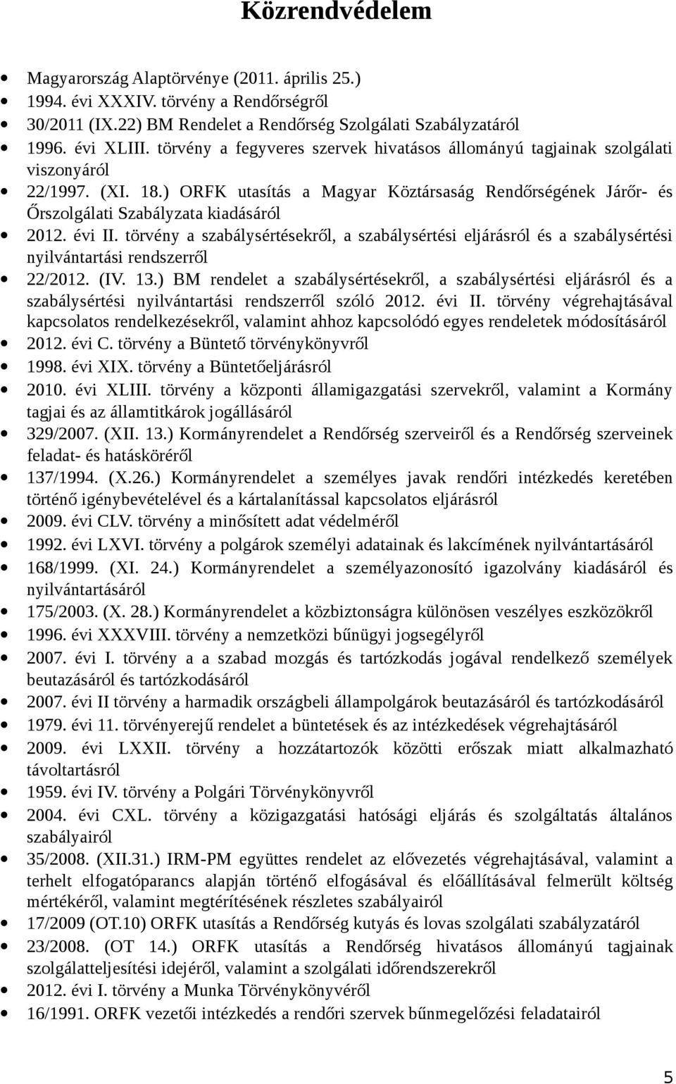 évi II. törvény a szabálysértésekről, a szabálysértési eljárásról és a szabálysértési nyilvántartási rendszerről 22/2012. (IV. 13.