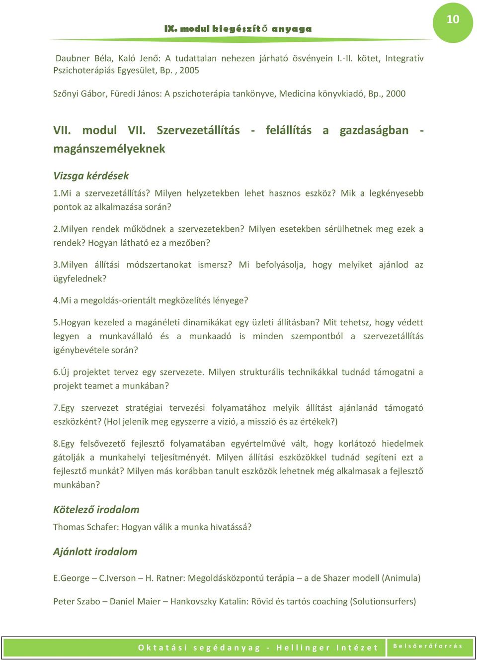 Milyen helyzetekben lehet hasznos eszköz? Mik a legkényesebb pontok az alkalmazása során? 2.Milyen rendek működnek a szervezetekben? Milyen esetekben sérülhetnek meg ezek a rendek?