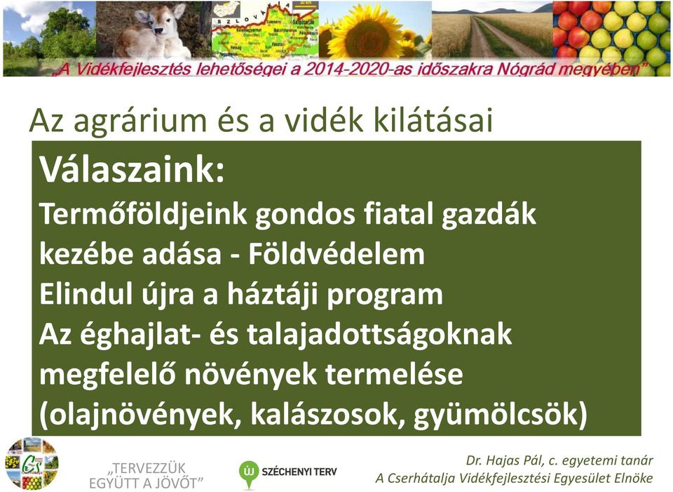 a háztáji program Az éghajlat-és talajadottságoknak