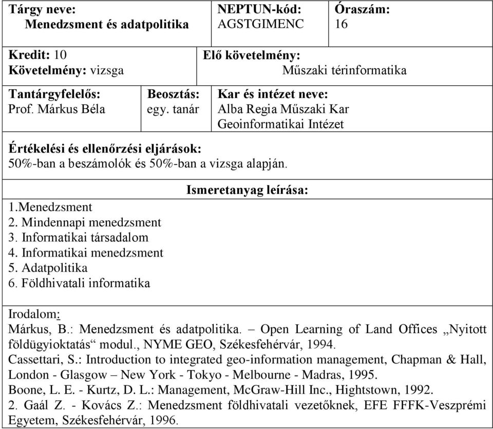 Open Learning of Land Offices Nyitott földügyioktatás modul., NYME GEO, Székesfehérvár, 1994. Cassettari, S.