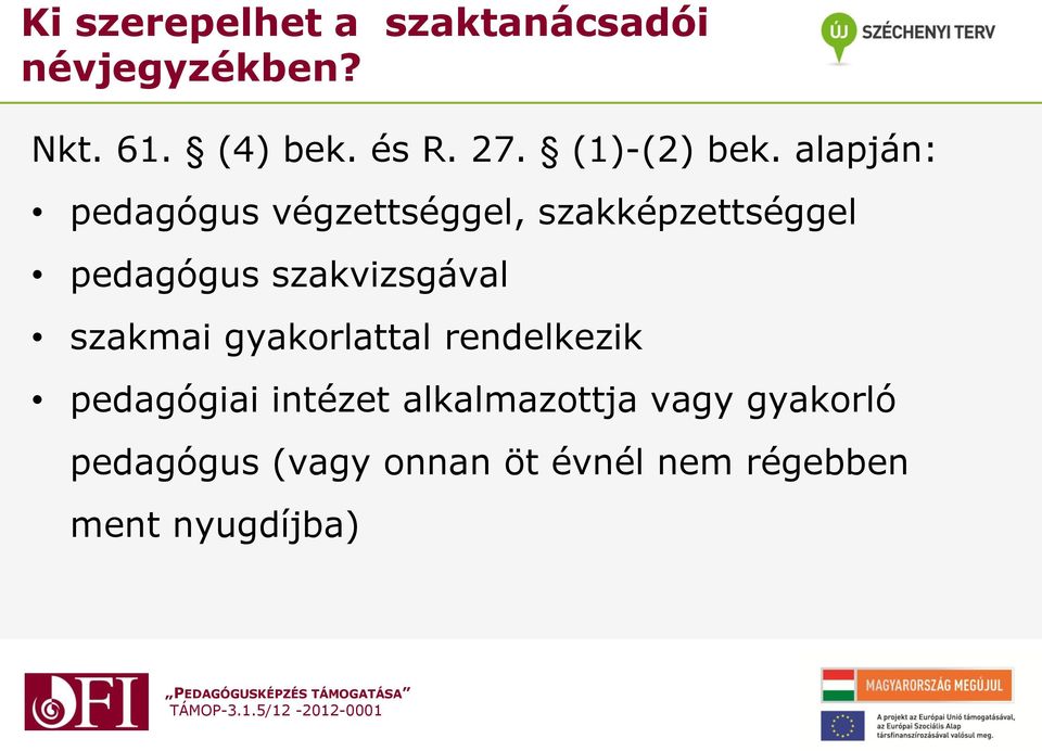 alapján: pedagógus végzettséggel, szakképzettséggel pedagógus szakvizsgával