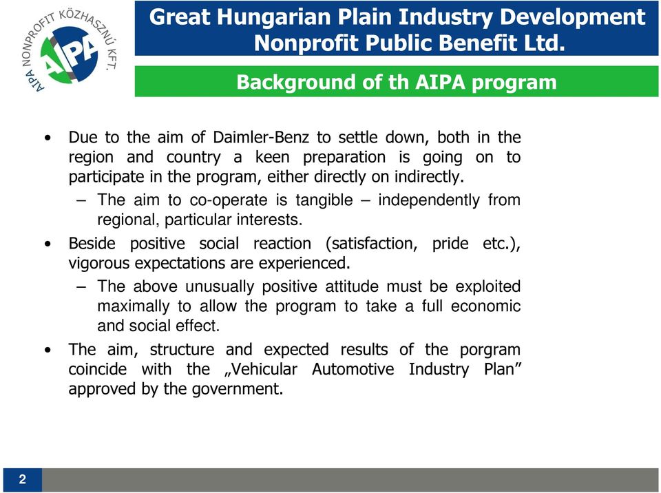 directly on indirectly. The aim to co-operate is tangible independently from regional, particular interests. Beside positive social reaction (satisfaction, pride etc.