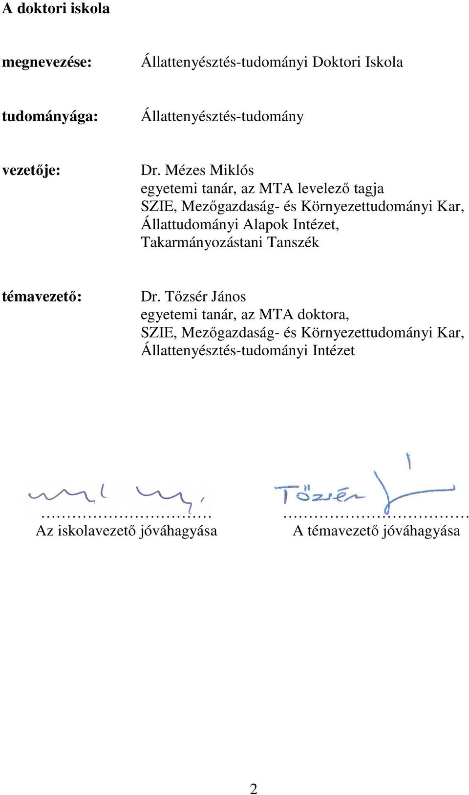 Alapok Intézet, Takarmányozástani Tanszék témavezető: Dr.