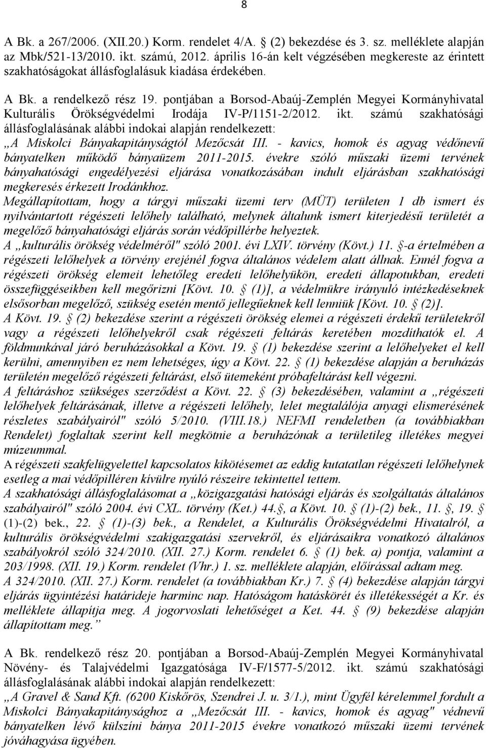 pontjában a Borsod-Abaúj-Zemplén Megyei Kormányhivatal Kulturális Örökségvédelmi Irodája IV-P/1151-2/2012. ikt.