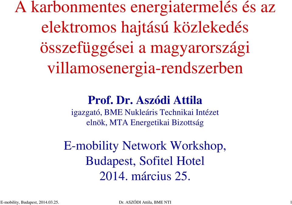 Aszódi Attila igazgató, BME Nukleáris Technikai Intézet elnök, MTA Energetikai Bizottság