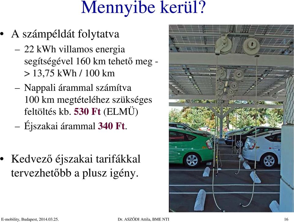 árammal számítva 100 km megtételéhez szükséges feltöltés kb.