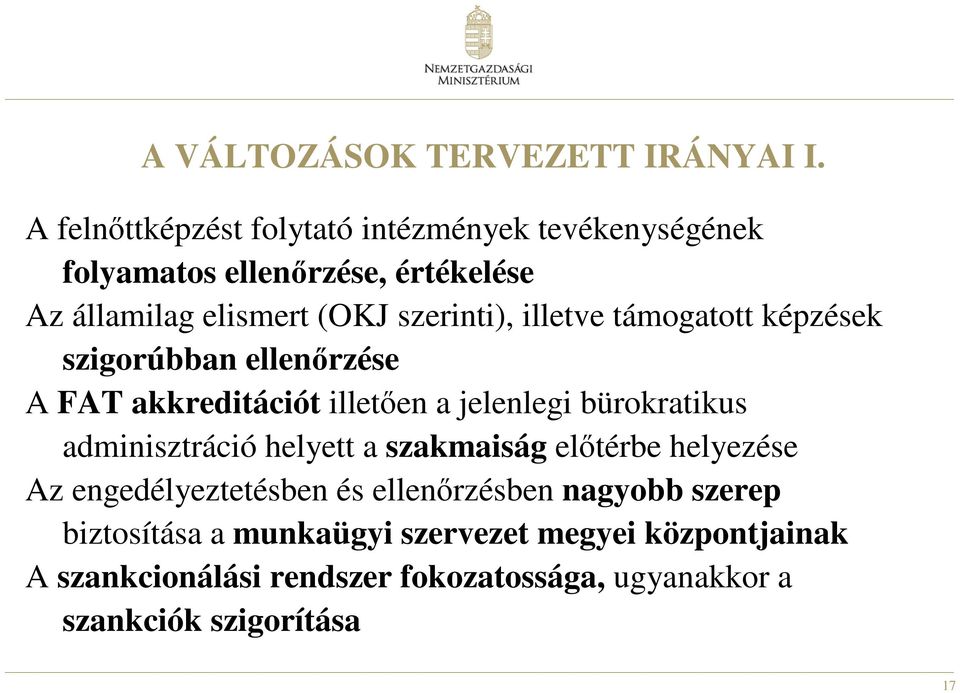 illetve támogatott képzések szigorúbban ellenırzése A FAT akkreditációt illetıen a jelenlegi bürokratikus adminisztráció