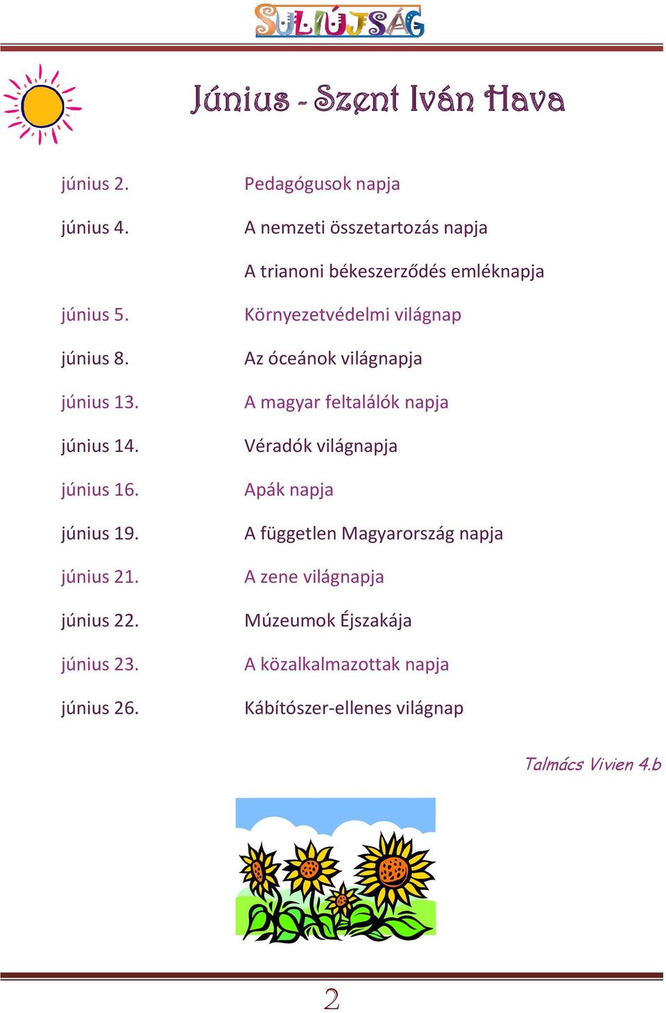 június 14. június 16. június 19. június 21. június 22. június 23. június 26.