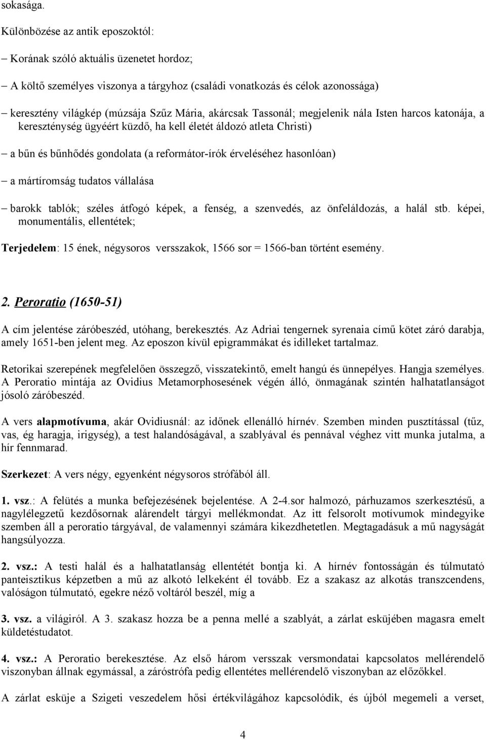 akárcsak Tassonál; megjelenik nála Isten harcos katonája, a kereszténység ügyéért küzdő, ha kell életét áldozó atleta Christi) a bűn és bűnhődés gondolata (a reformátor-írók érveléséhez hasonlóan) a