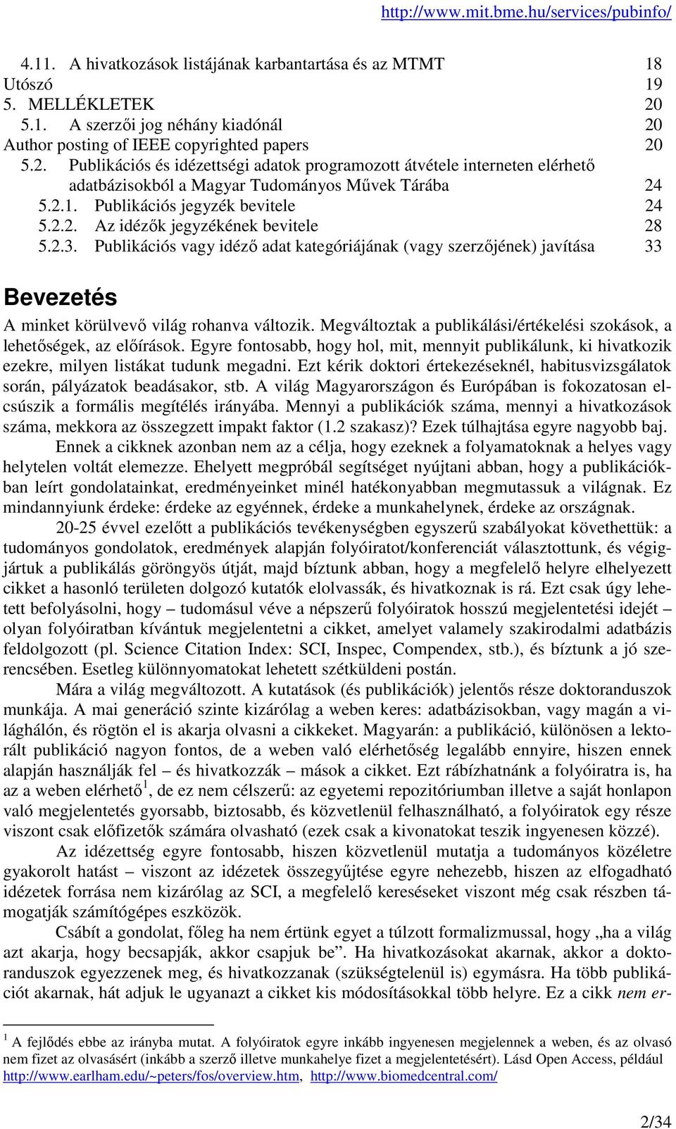 2.1. Publikációs jegyzék bevitele 24 5.2.2. Az idézők jegyzékének bevitele 28 5.2.3.