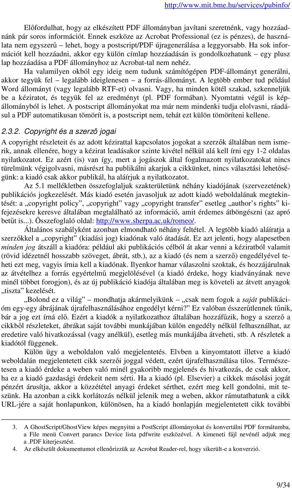 Ha sok információt kell hozzáadni, akkor egy külön címlap hozzáadásán is gondolkozhatunk egy plusz lap hozzáadása a PDF állományhoz az Acrobat-tal nem nehéz.