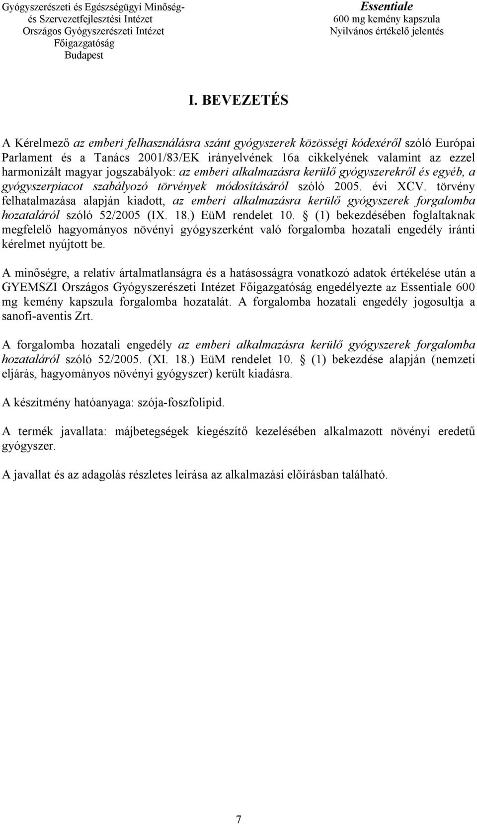 törvény felhatalmazása alapján kiadott, az emberi alkalmazásra kerülő gyógyszerek forgalomba hozataláról szóló 52/2005 (IX. 18.) EüM rendelet 10.