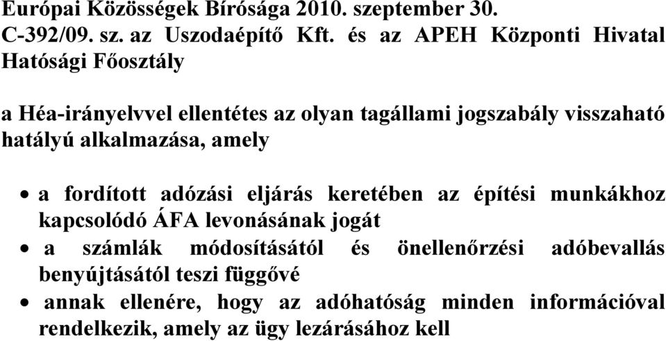 alkalmazása, amely a fordított adózási eljárás keretében az építési munkákhoz kapcsolódó ÁFA levonásának jogát a számlák