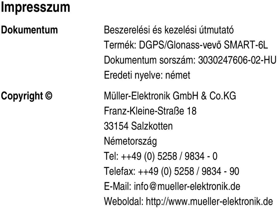 Co.KG Franz-Kleine-Straße 18 33154 Salzkotten Németország Tel: ++49 (0) 5258 / 9834-0 Telefax: