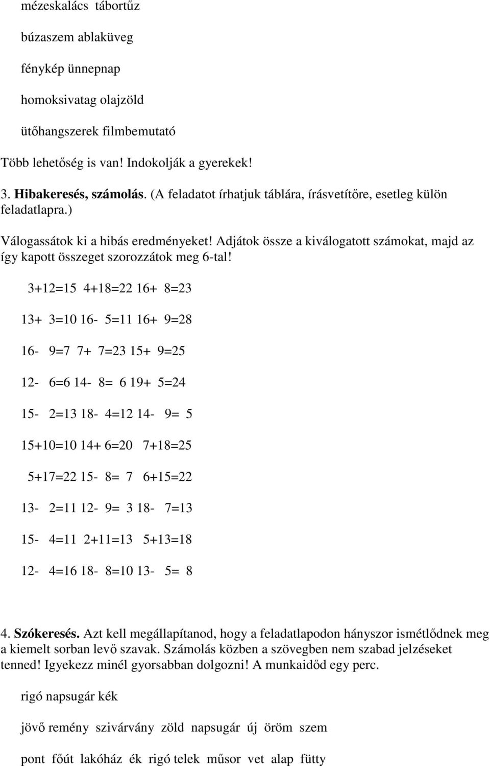 Adjátok össze a kiválogatott számokat, majd az így kapott összeget szorozzátok meg 6-tal!