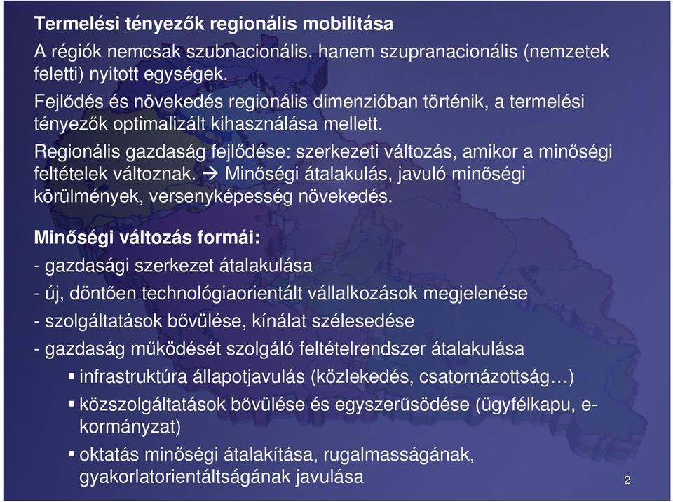 Regionális gazdaság fejlődése: szerkezeti változás, amikor a minőségi feltételek változnak. Minőségi átalakulás, javuló minőségi körülmények, versenyképesség növekedés.