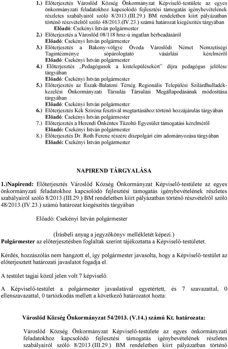 ) Előterjesztés a Bakony-völgye Óvoda Városlődi Német Nemzetiségi Tagintézménye sópárologtató vásárlási kérelméről 4.