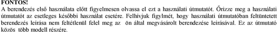 Őrizze meg a használati útmutatót az esetleges későbbi használat esetére.