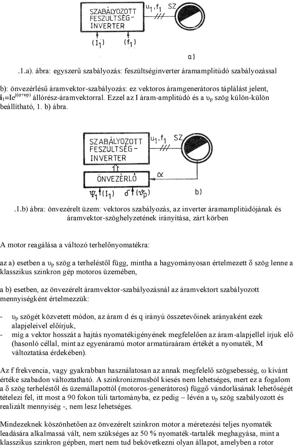 állórész-áramvektorral. Ezzel az I áram-amplitúdó és a υ p szög külön-külön beállítható, 1.