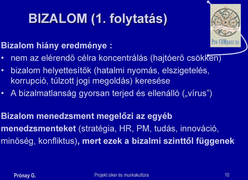 helyettesítők (hatalmi nyomás, elszigetelés, korrupció, túlzott jogi megoldás) keresése A bizalmatlanság