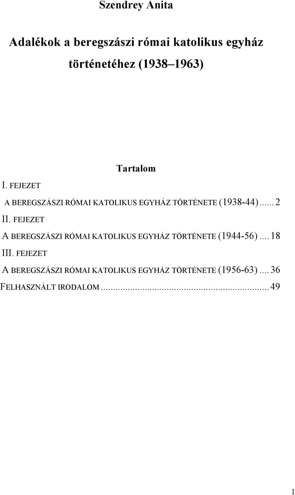 FEJEZET A BEREGSZÁSZI RÓMAI KATOLIKUS EGYHÁZ TÖRTÉNETE (1944-56)... 18 III.