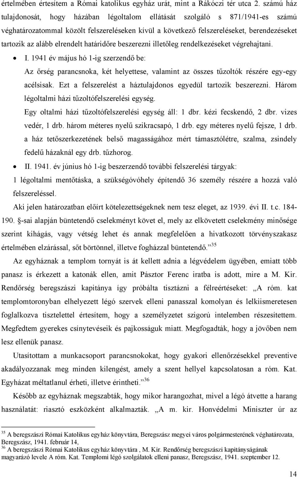 elrendelt határidőre beszerezni illetőleg rendelkezéseket végrehajtani. I.