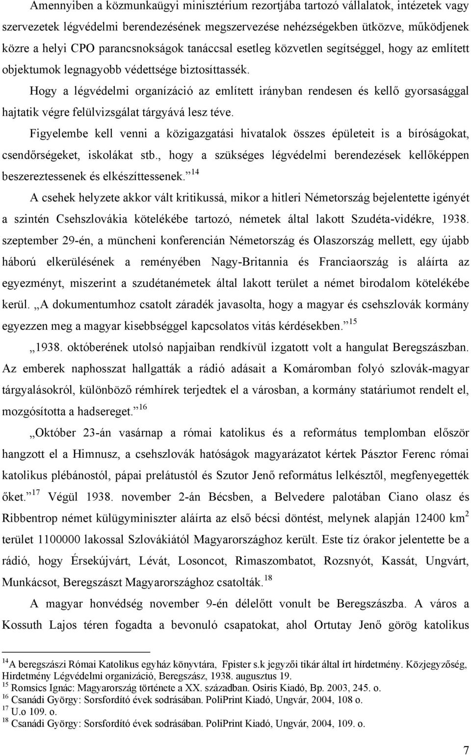 Hogy a légvédelmi organízáció az említett irányban rendesen és kellő gyorsasággal hajtatik végre felülvizsgálat tárgyává lesz téve.