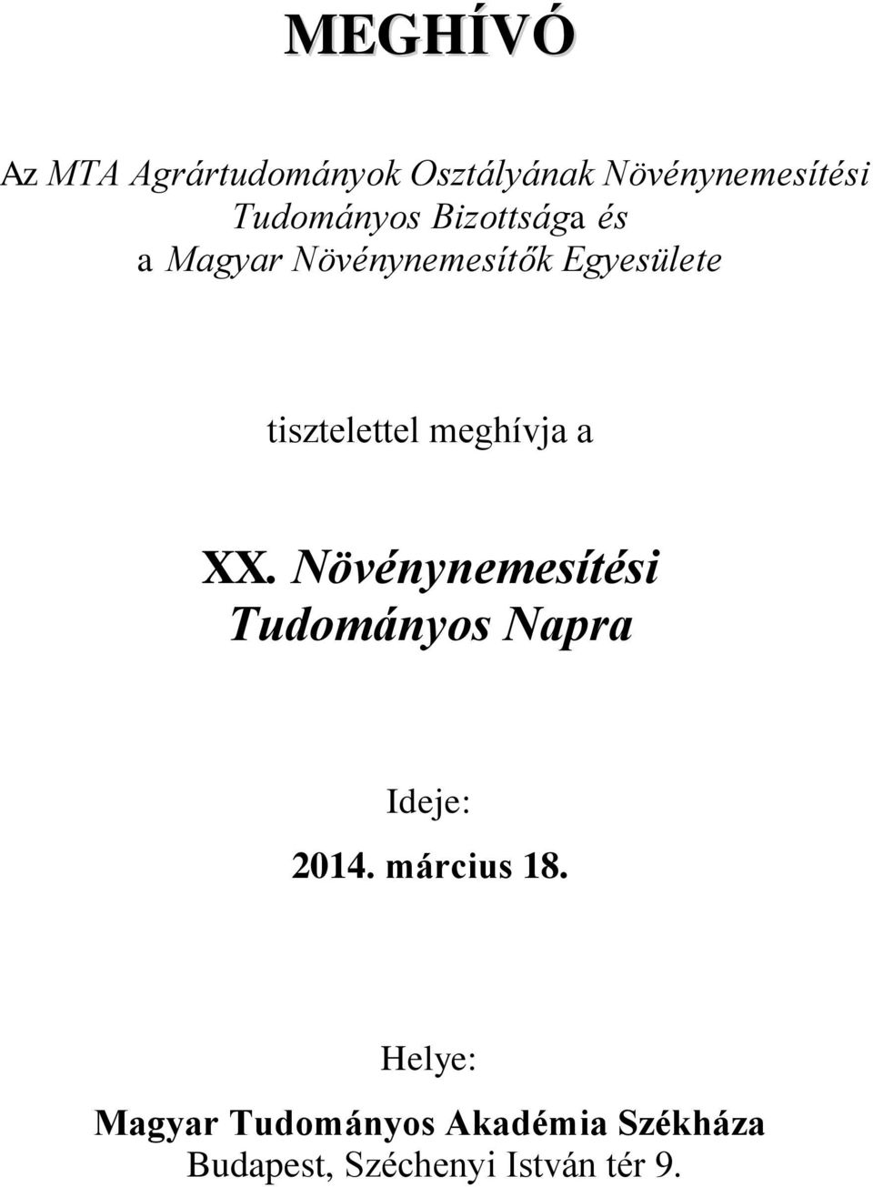 meghívja a XX. Növénynemesítési Tudományos Napra Ideje: 2014.