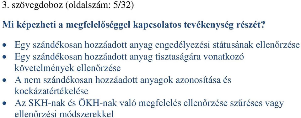 anyag tisztaságára vonatkozó követelmények ellenőrzése A nem szándékosan hozzáadott anyagok