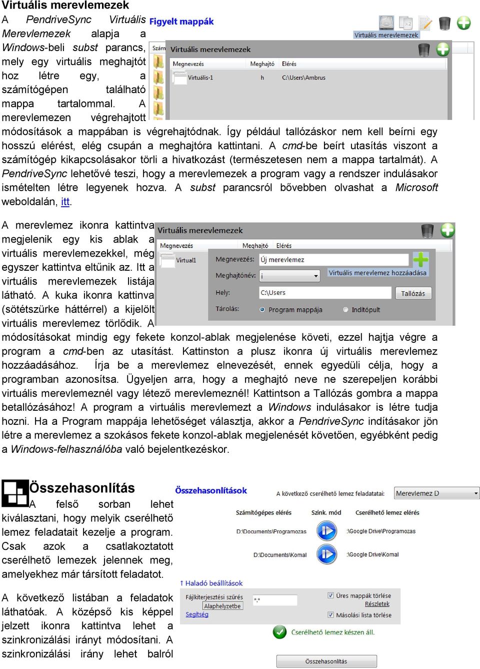 A cmd-be beírt utasítás viszont a számítógép kikapcsolásakor törli a hivatkozást (természetesen nem a mappa tartalmát).