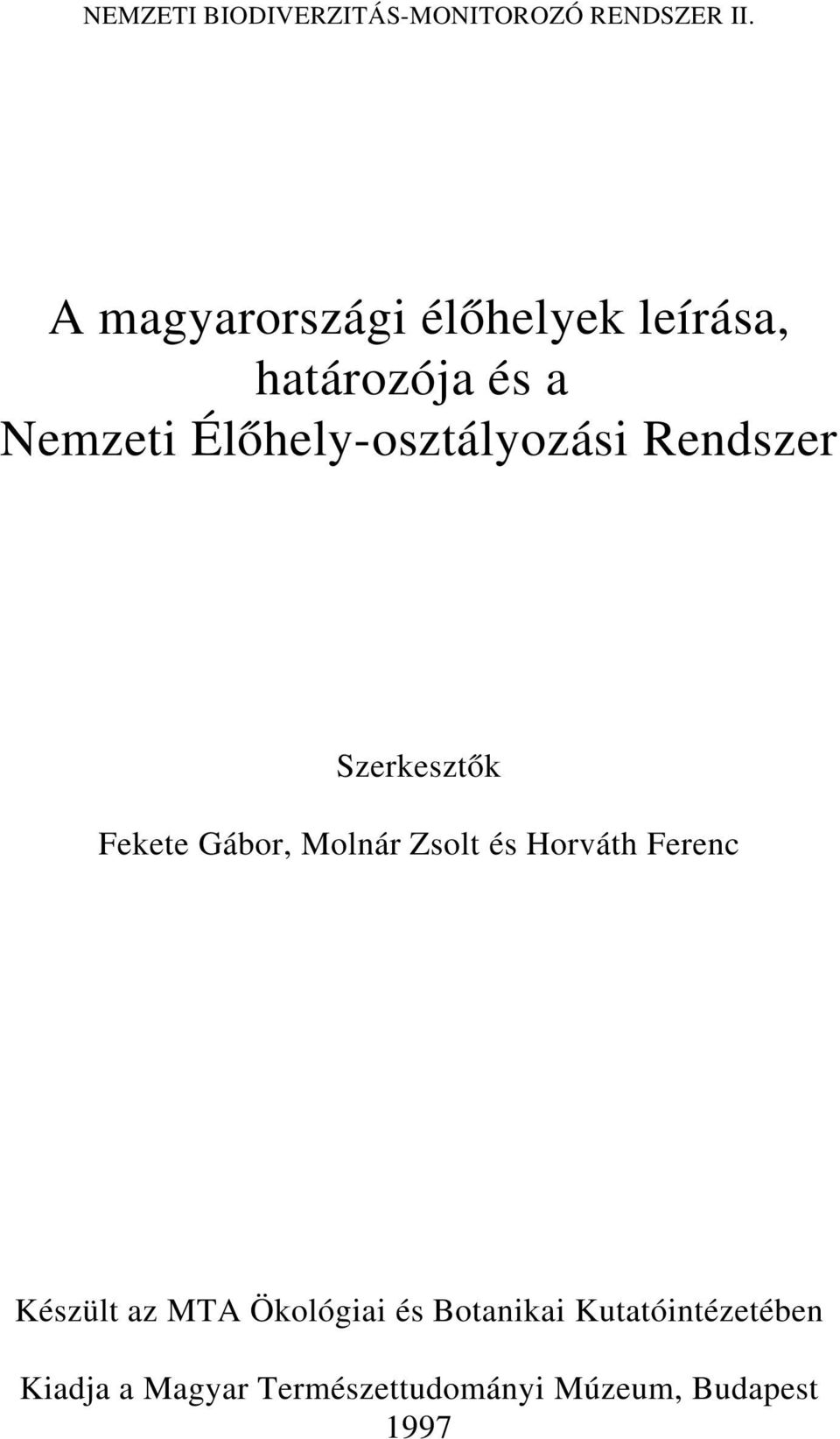 Élőhely-osztályozási Rendszer Szerkesztők Fekete Gábor, Molnár Zsolt és