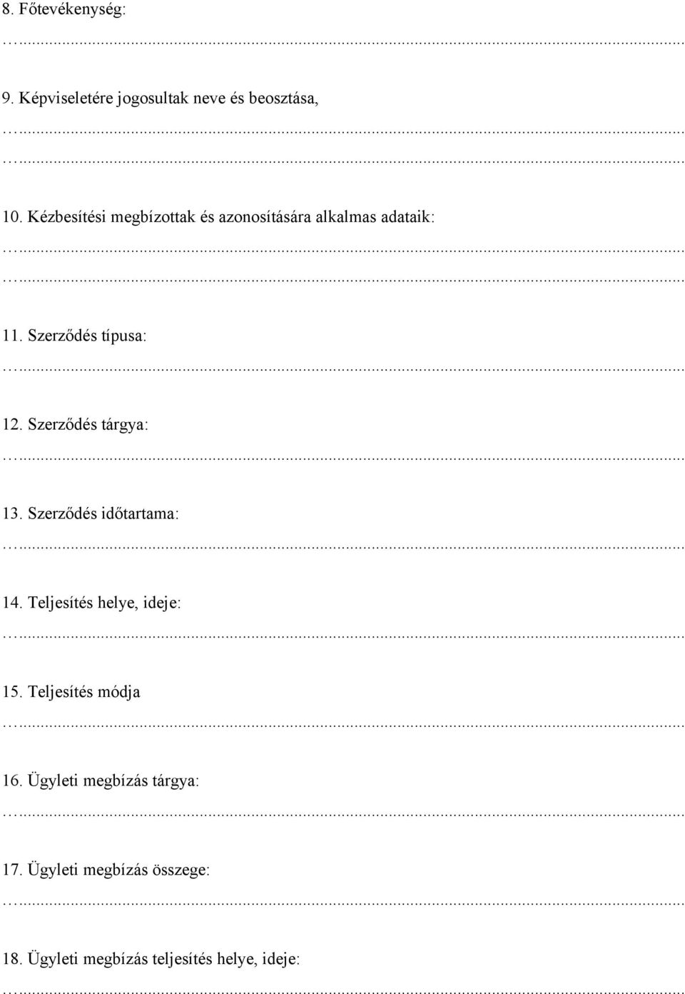 Szerződés tárgya: 13. Szerződés időtartama: 14. Teljesítés helye, ideje: 15.
